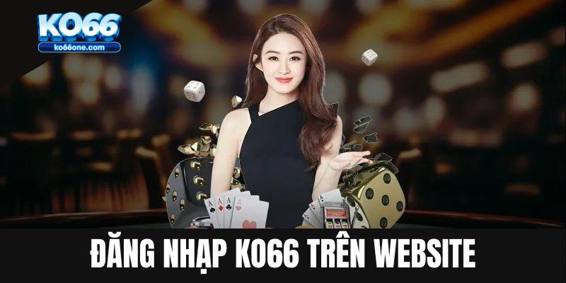 Hướng dẫn Đăng nhập Ko66 trên website