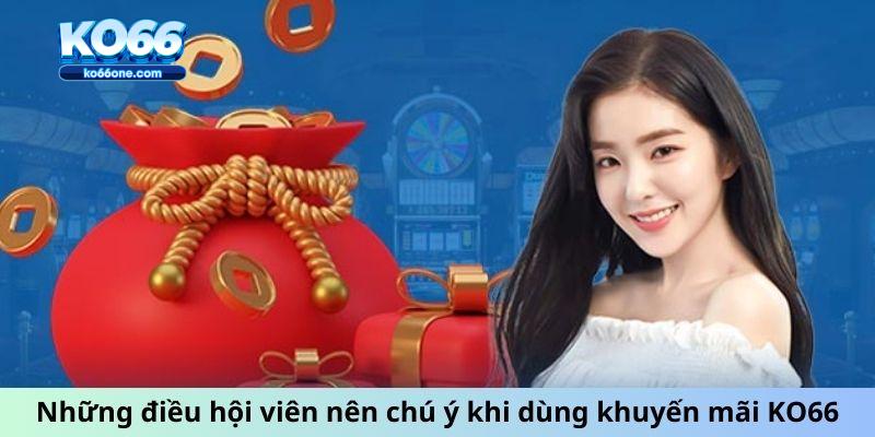 Những điều hội viên nên chú ý khi dùng khuyến mãi KO66