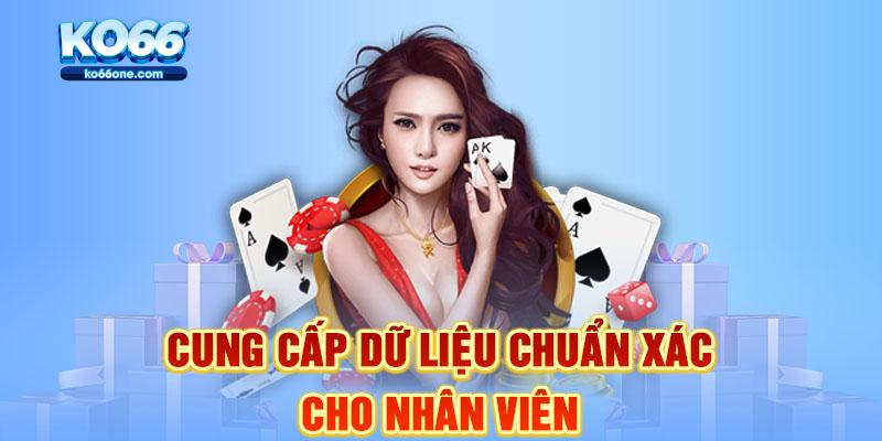 Cung cấp dữ liệu chuẩn xác cho nhân viên