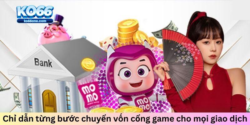 Chỉ dẫn từng bước chuyển vốn cổng game cho mọi giao dịch