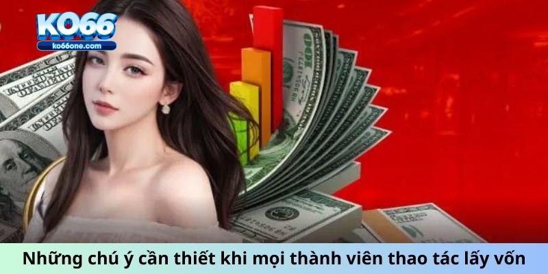 Những chú ý cần thiết khi mọi thành viên thao tác lấy vốn